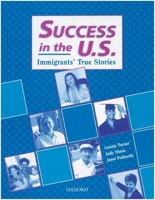 Success in the US: Immigrants' True Stories 0194361543 Book Cover