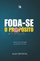 FODA-SE O PROPÓSITO: Para todos aqueles que passaram a vida esperando ter certeza antes de começar. É hora de parar de esperar. (Portuguese Edition) B0GF266V4F Book Cover