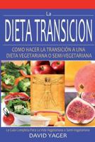 La Dieta Transici�n: Como Hacer La Transici�n a Una Dieta Vegetariano O Semi-Vegetariano 0972587756 Book Cover