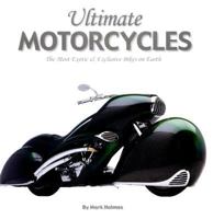 Ultimate Motorcycles: The Most Exotc & Exclusive Bikes on Earth 0785822844 Book Cover