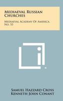 Mediaeval Russian Churches: Mediaeval Academy of America, No. 53 1258430150 Book Cover