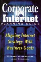 Corporate Internet Planning Guide: Aligning Internet Strategy With Business Goals 0471288071 Book Cover