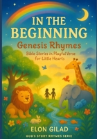 In the Beginning: Genesis Rhymes: Bible Stories in Playful Verse for Little Hearts (Rainbow Rhymes: The Bible for Little Ones) B0F3TW9QHL Book Cover