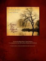 Across the Black River Transcriptions: A companion to the CD by Kevin Burke and Cal Scott 0615289460 Book Cover