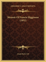 Memoir Of The Rev. Francis Higginson 1015449484 Book Cover