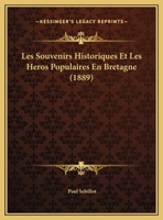 Les Souvenirs Historiques Et Les Heros Populaires En Bretagne (1889) 1120403014 Book Cover