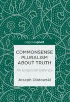 Commonsense Pluralism about Truth: An Empirical Defence 3319694642 Book Cover