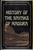 History of the Nayaks of Madura B0GKTFQ57M Book Cover