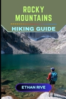 ROCKY MOUNTAINS HIKING GUIDE (Journeys Through Nature, Culture, and Timeless Landscapes) B0GC7MF92H Book Cover