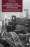 Strategy and Partnership in Cities and Regions: Economic Development and Urban Regeneration in Pittsburgh, Birmingham and Rotterdam 0312230281 Book Cover