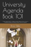University Agenda Book 101: A great agenda book for college/university students with lots of room for composing schedules and plotting courses to date and organize 1692313207 Book Cover