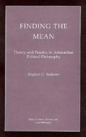 Finding the Mean: Theory and Practice in Aristotelian Political Philosophy (Studies in Moral, Political and Legal Philosophy) 0691034753 Book Cover