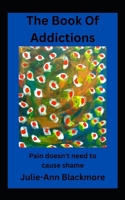 The Book Of Addictions (How To Be You Self-Development Books) B0CNTG5FYT Book Cover