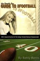 The Female Fan Guide to Pro Football: With a Special Section on the College Football National Championship! (Female Fan Guide Series) 0965388239 Book Cover