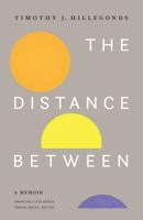 The Distance Between: A Memoir 1496216687 Book Cover