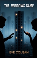The Windows Game: A mind-bending psychological thriller with a twist you won't see coming B0FM7HRF73 Book Cover