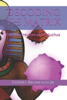 Decoding the Matrix: The Resurrection of Ophiuchus 069208830X Book Cover