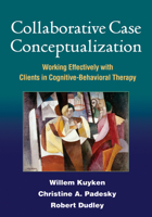 Collaborative Case Conceptualization: Working Effectively with Clients in Cognitive-Behavioral Therapy 1606230727 Book Cover