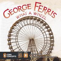 George Ferris, What a Wheel! 0448479257 Book Cover