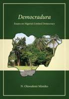 Democradura: Essays on Nigeria's Limited Democracy 1611632706 Book Cover