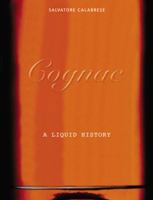 Cognac: A Liquid History 0304358746 Book Cover