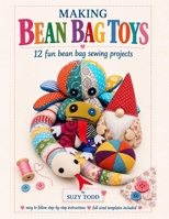 Making Bean Bag Toys: 12 fun bean bag sewing projects B0HKB1QBN2 Book Cover