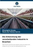 Die Entwicklung der verarbeitenden Industrie in Brasilien 6209083897 Book Cover