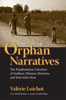 Orphan Narratives: The Postplantation Literature of Faulkner, Glissant, Morrison, and Saint-john Perse (New World Studies) 0813926416 Book Cover