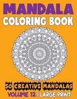 Mandala Coloring Book: 50 Creative Mandalas to Relax Calm Your Mind and Find Peace B08JB9P9ZX Book Cover