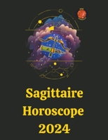 Sagittaire Horoscope 2024 (French Edition) B0CLC6RHBQ Book Cover
