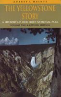 The Yellowstone Story: A History of Our First National Park (Yellowstone Story) 0870813919 Book Cover