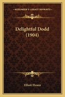 Delightful Dodd (Classic Reprint) 0548905657 Book Cover