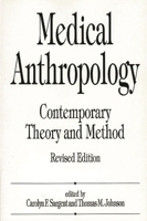 Medical Anthropology: Contemporary Theory and Method, Revised Edition 0275937534 Book Cover