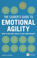 The Leader's Guide to Emotional Agility (Emotional Intelligence): How to Use Soft Skills to Get Hard Results 1292083042 Book Cover