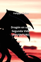 Dragón en una Segunda Vida (ADVENTURE) (Spanish Edition) B0CNT23MF8 Book Cover