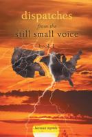 Dispatches from the Still Small Voice: Book 1 0999150766 Book Cover