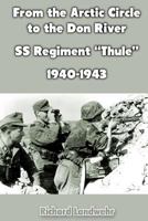 From the Arctic Circle to the Don River: SS Regiment Thule 1940-1943 1468063278 Book Cover