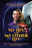 My Life and My Other Life: Book One: My Life in the Mundane and Otherworld 1535600098 Book Cover