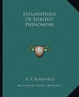 Explanations Of Spiritist Phenomena 1425363016 Book Cover