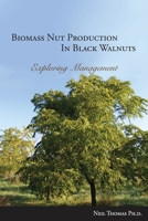 Biomass Nut Production in Black Walnut 0986591408 Book Cover