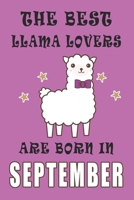 The best Llama Lovers are born in September journal: A Journal Gift for Llama Lovers, Lined Journal for a Funny Birthday Gift for Girls, 6*9 Lined Diary Notebook, Journal or Planner and Gift with 120 1671267990 Book Cover