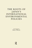 The Roots of Japan's Environmental Policies (East Asia (New York, N.Y.).) 081533950X Book Cover