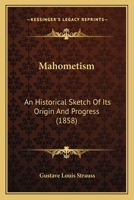 Mahometism: An Historical Sketch Of Its Origin And Progress 1437049141 Book Cover