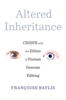 Altered Inheritance: Crispr and the Ethics of Human Genome Editing 0674976711 Book Cover