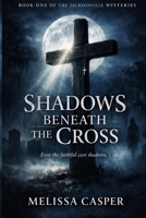 Shadows Beneath The Cross: Even the faithful cast shadows B0GS7HHGPG Book Cover