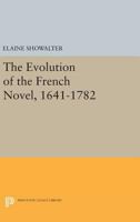 The Evolution of the French Novel, 1641-1782 0691619522 Book Cover