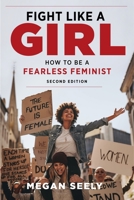 Fight Like a Girl: How to be a Fearless Feminist 0814740022 Book Cover