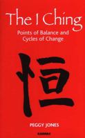 The I Ching: Points of Balance and Cycles of Change 1855756412 Book Cover