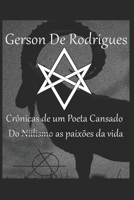 Gerson De Rodrigues - Crônicas de um Poeta cansado: Do Niilismo as Paixões da Vida (Portuguese Edition) B08KFWL3K7 Book Cover