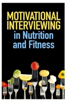 Motivational Interviewing in Nutrition and Fitness B09TDSMY6T Book Cover